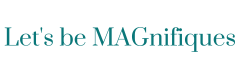 Let's be MAGnifiques