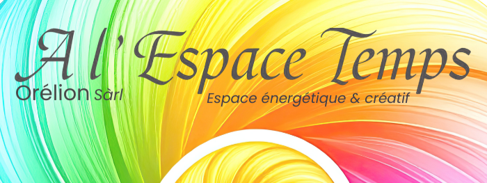 A l'Espace Temps, espace énergétique et créatif en Valais et à distance, Orélion Sàrl