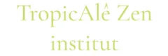 TropicÂlê Zen insitut & La plume de l'âme