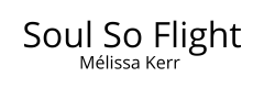 Soul So Flight - Mélissa Kerr